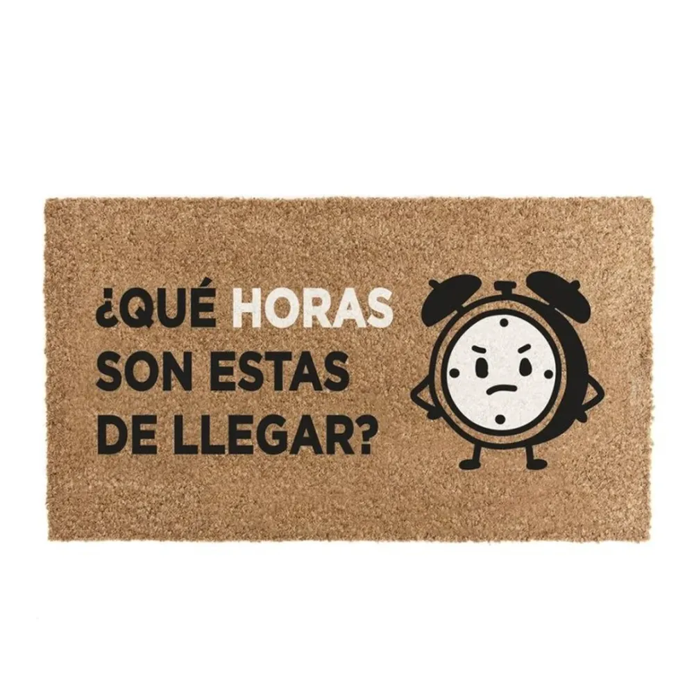 Felpudo Original 40x70cm ''con Frase ¿Qué Horas Son Estas de Llegar?'' 1E-08-A